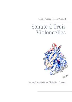 Sonate à Trois Violoncelles, Arrangée et éditée par Micheline Cumant