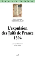 L'Expulsion des Juifs de France 1394, [colloque tenu au Centre national de la recherche scientifique à Paris, 5-7 décembre 1994]