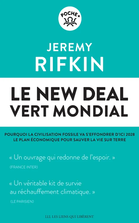 Le New Deal Vert Mondial, Pourquoi la civilisation fossile va s'effondrer d'ici 2028 - Le plan économique pour sauver la vie s Jeremy Rifkin