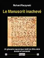 Le manuscrit inachevé, Un glossaire maçonnique inédit du xixe siècle, annoté et commenté