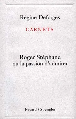 Carnets : Roger Stéphane ou la passion d'admirer