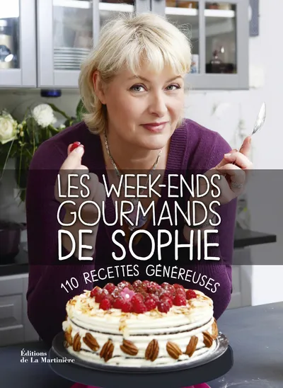 Livres Loisirs Gastronomie Cuisine La collection de Sophie, Les week-ends gourmands de Sophie, 110 recettes généreuses Sophie Dudemaine