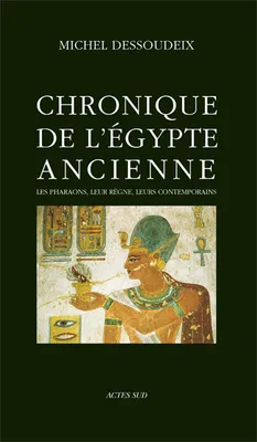 Chronique de l'Égypte Ancienne, Les pharaons, leur règne, leurs contemporains