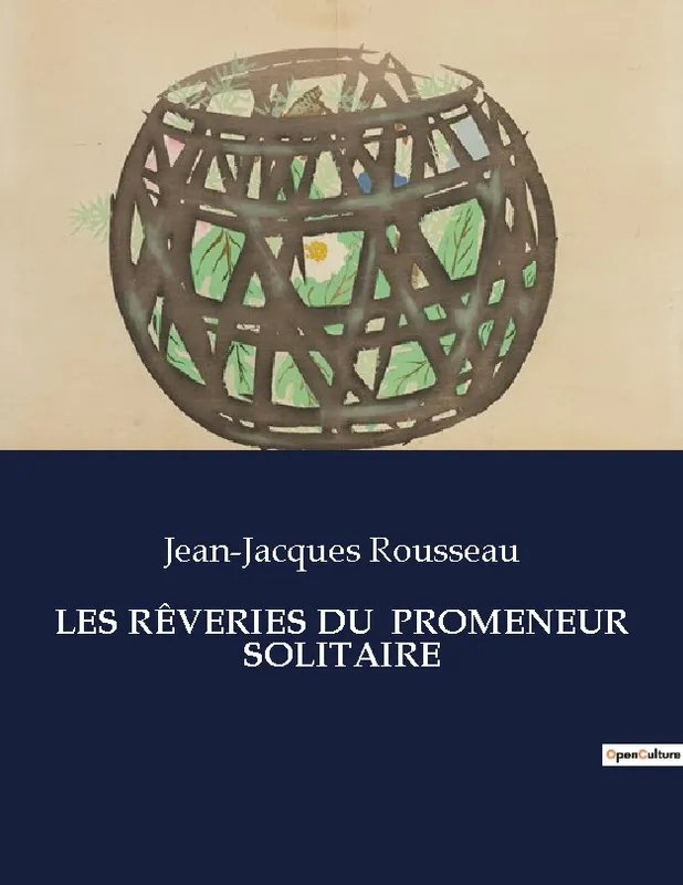 Livres Littérature et Essais littéraires Romans contemporains Francophones LES RÊVERIES DU  PROMENEUR SOLITAIRE, . Jean-Jacques Rousseau