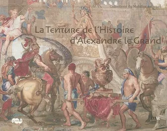 La tenture de l'histoire d'Alexandre le Grand, collections du Mobilier national