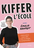 Kiffer l'école, L'éducation avec Émilie Hanrot, c'est si simple !