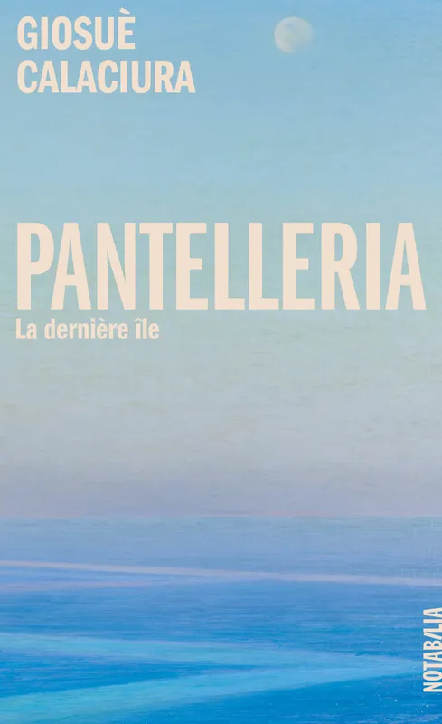 Pantelleria, La dernière île Giosuè Calaciura