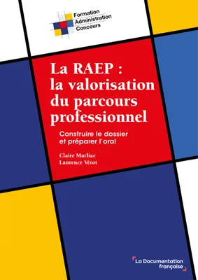 La RAEP : la valorisation du parcours professionnel, Construire le dossier et préparer l'oral