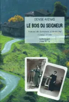 Le bois du seigneur, traces de femmes d'Ardèche, traces de femmes d'Ardèche