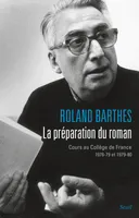 Les cours et les séminaires au Collège de France de Roland Barthes, La Préparation du roman, Cours au Collège de France (1978-1979 et 1979-1980)