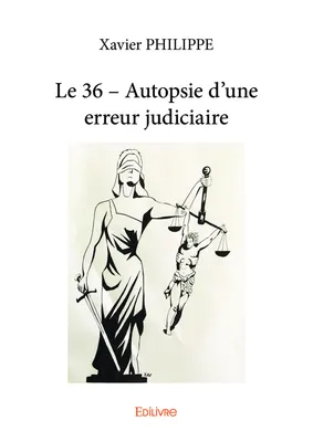 Le 36 – Autopsie d'une erreur judiciaire