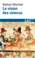 La Vision des vaincus, Les Indiens du Pérou devant la Conquête espagnole (1530-1570)
