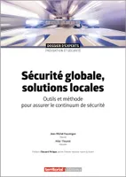 Sécurité globale, solutions locales, Outils et méthode pour assurer le continuum de sécurité