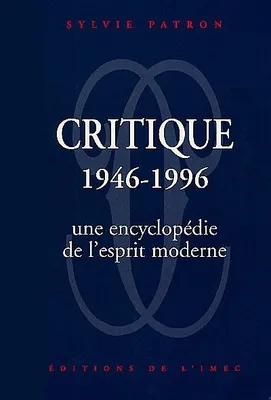 Critique 1946-1996. Une encycopledie de l'esprit moderne, une encyclopédie de l'esprit moderne
