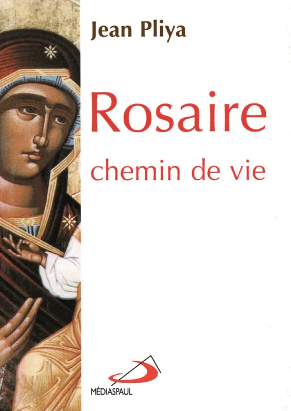 Rosaire, chemin de vie, avec les vingt mystères Jean Pliya
