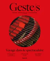 Geste/s n°4 : Voyage dans le spectaculaire, METIERS D'ART, SAVOIR-FAIRE D'EXCELLENCE, CREATION CONTEMPORAINE