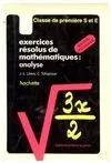 Exercices résolus de mathématiques : Analyse, classes de 1: S et E