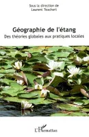Géographie de l'étang, Des théories globales aux pratiques locales