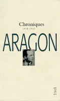 Chroniques / Aragon., I, 1918-1932, Chroniques du siècle Tome 1, 1918-1932