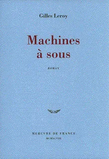 Machines à sous, roman Gilles Leroy