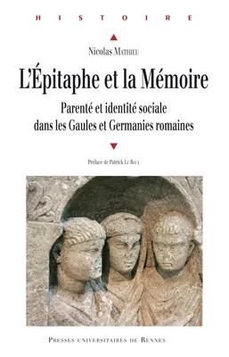 L'épitaphe et la mémoire, Parenté et identité sociale dans les Gaules et Germanies romaines