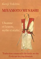 Miyamoto Musashi, maître de sabre japonais du XVIIe siècle - l'homme et l'oeuvre, mythe et réalité