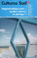 Cultures sud : Notre librairie n°169 avril, Maghreb-Afrique noire : quelles cultures en partage ?