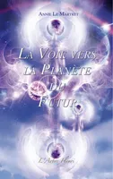 La Voie vers la Planète du Futur, enseignements du maître Djwal Khul, des archanges et des maîtres de Shamballa