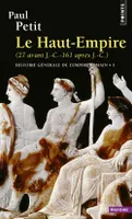 1, Le  Haut-Empire, Histoire générale de l'Empire romain , tome 1, Le Haut-Empire (27 avant J.-C. - 161 après J.-C.)