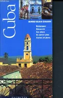 Cuba - guides bleus evasion, embarquer, decouvrir, sur place, en savoir plus, cartes et plans
