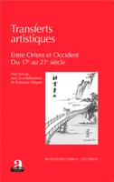 Transferts artistiques, Entre Orient et Occident - Du 17e au 21e siècle