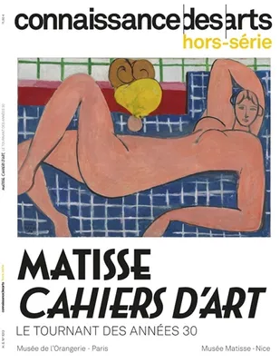 Matisse, Cahiers d'art : le tournant des années 1930 : musée de l'Orangerie, Paris, musée Matisse, N