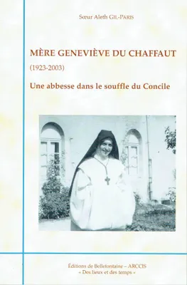 Mère Geneviève du Chaffaut, une abbesse dans le souffle du Concile