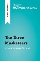 The Three Musketeers by Alexandre Dumas (Book Analysis), Detailed Summary, Analysis and Reading Guide