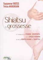 Shiatsu et grossesse, à l'usage de la femme enceinte, de la sage-femme et de la praticienne de shiatsu