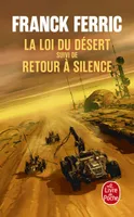 La Loi du désert suivi de Retour à Silence