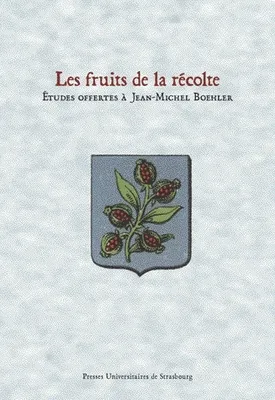 Les fruits de la récolte, Études offertes à Jean-Michel Boehler