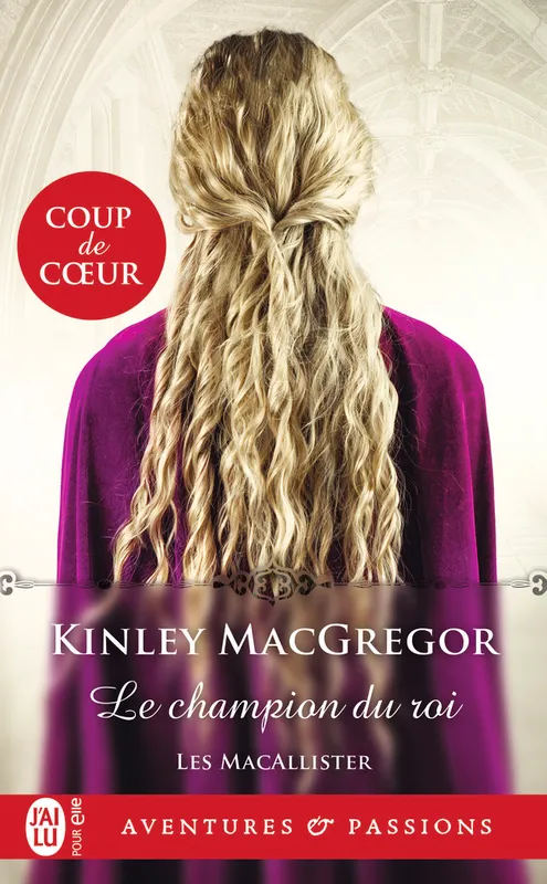 Livres Littérature et Essais littéraires Romance Les Macallister, 5, Le champion du roi Kinley McGregor