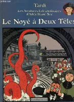 Les Aventures extraordinaires d'Adèle Blanc-Sec, [6], Noye a deux tetes (Le), ADELE BLANC-SEC