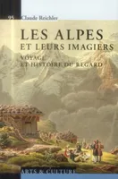 Les Alpes et leurs imagiers, Voyage et histoire du regard.