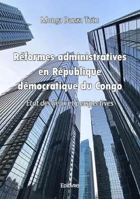 Réformes administratives en république démocratique du congo, État des lieux et perspectives
