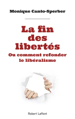 La Fin des libertés, ou comment refonder le libéralisme