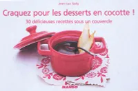 Craquez pour les desserts en cocotte !, 30 délicieuses recettes sous un couvercle