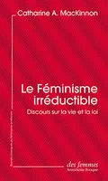 Le Féminisme irréductible, Discours sur la vie et la loi