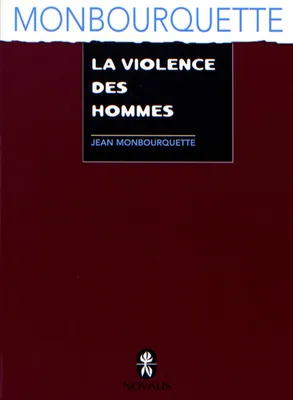 La violence des hommes, essai de psychologie et de spiritualité masculines