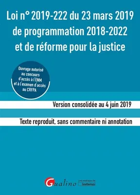 Loi n°2019-222 du 23 mars 2019 de programmation 2018-2022 et de réforme pour la justice (ENM-CRFPA), Version consolidée au 4 juin 2019. Texte reproduit, sans commentaire ni annotation