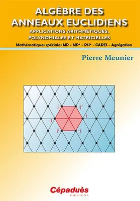 Algèbre des anneaux euclidiens, Applications arithmétiques, polynomiales et matricielles