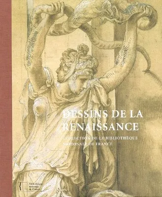 Dessins de la Renaissance : collection de la BNF, collection de la Bibliothèque nationale de France, Département des estampes et de la photographie