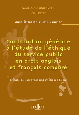 Contribution générale à l'étude de l'éthique du service public en droit anglais et ..., Nouvelle Bibliothèque de Thèses