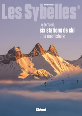 Les Sybelles®, un domaine, six stations de ski pour une histoire